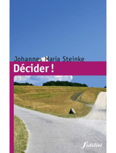 Johannes Maria STEINKE, Décider !, Fidélité, Namur, 2010.