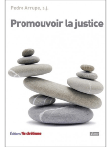 Pedro ARRUPE s.j., Promouvoir la justice, Vie chrétienne, Paris, 1977